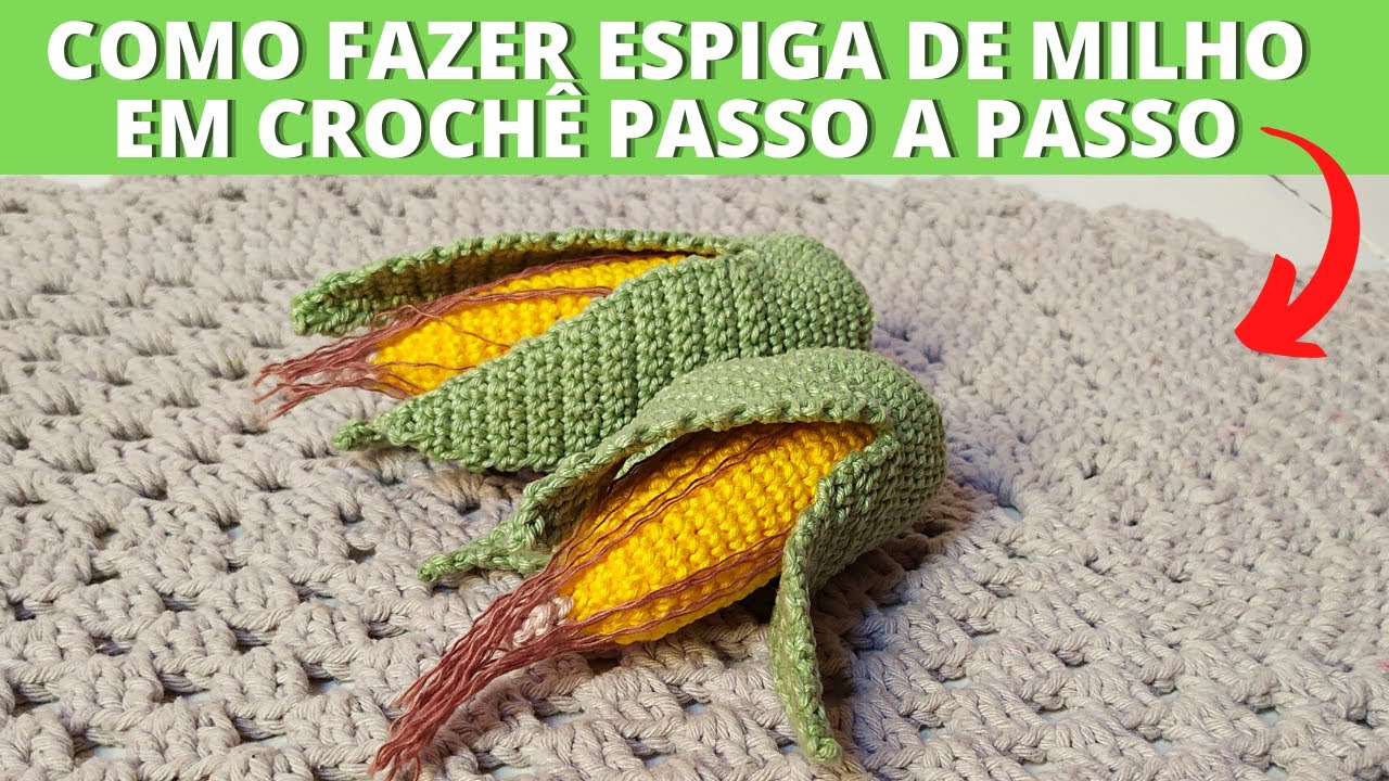 Espiga de milho em crochê Tutorial passo a passo