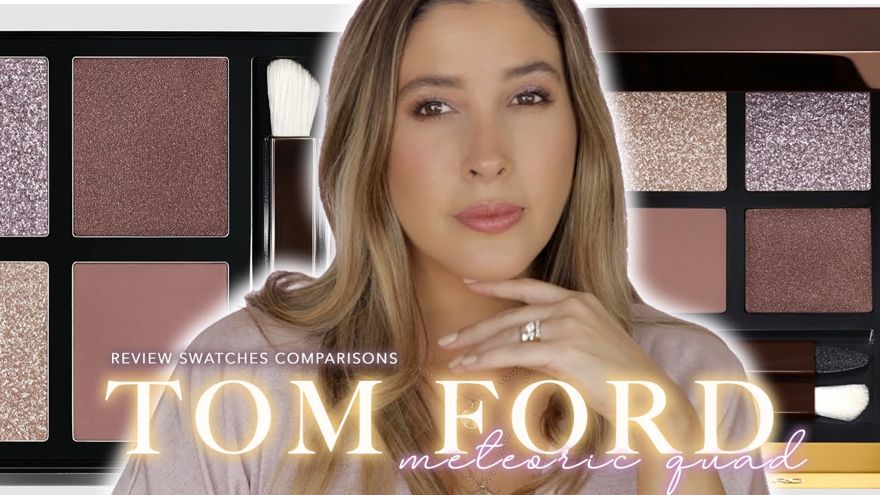 NEW! TOM FORD METEORIC Eyeshadow Quad Review Comparisons Swatches Eye Look Tutorial