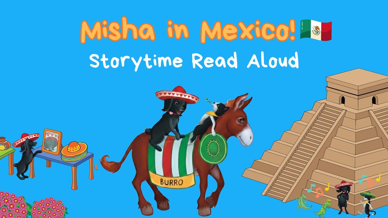 Misha in MEXICO! 🇲🇽  Fun Kids Story Read Aloud | Learn About Culture & Adventure | Kids Story Time