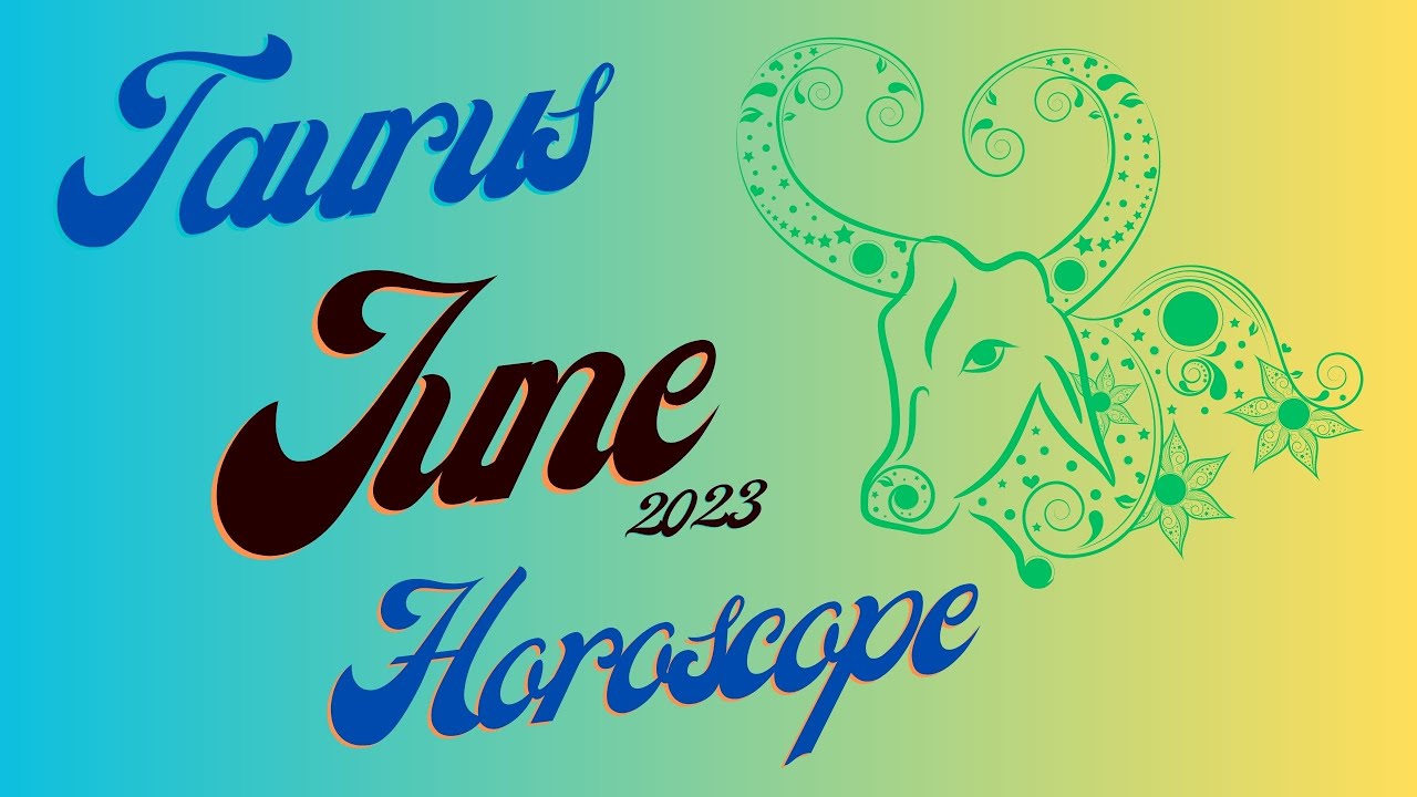 Taurus June 2023 Horoscope
