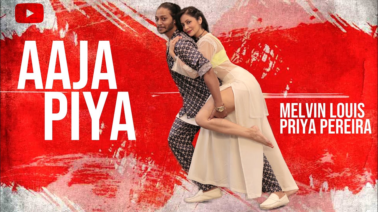 Aaja Piya | Melvin Louis ft. Priya Pereira