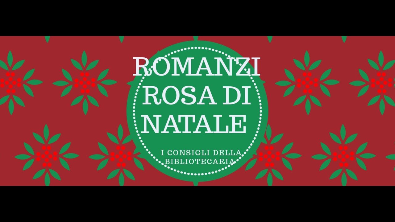 I CONSIGLI DELLA BIBLIOTECARIA - ROSA DI NATALE