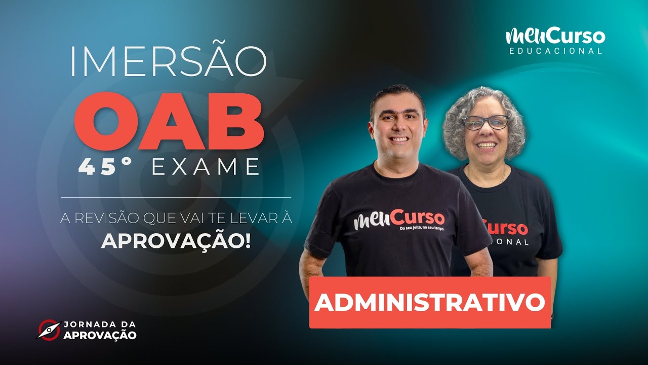 Imers&atilde;o OAB | 1&ordf; Fase 45&ordm; Exame | Administrativo | MeuCurso