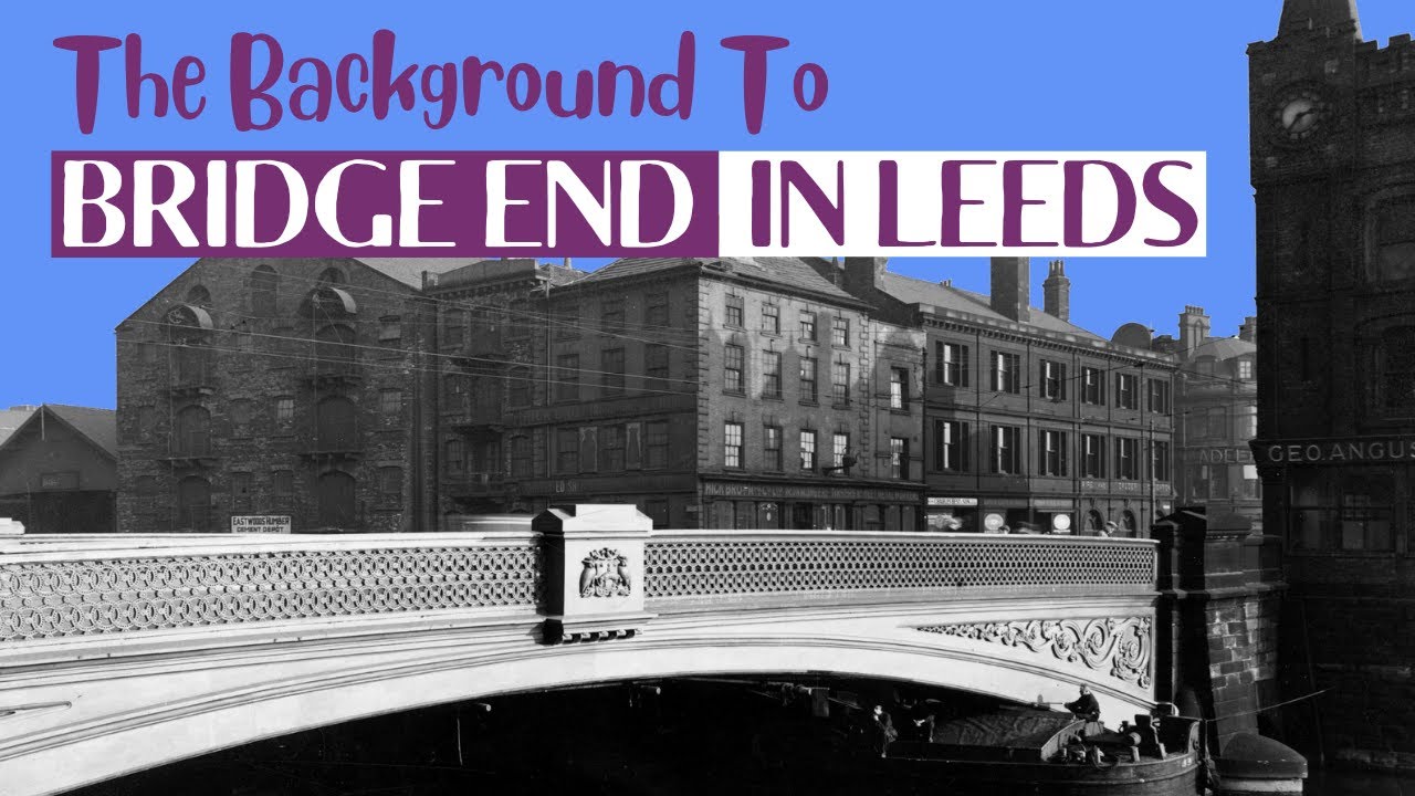 History of Bridge End in Leeds