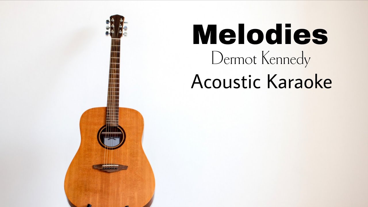 Dermot Kennedy - Melodies (Acoustic Karaoke)