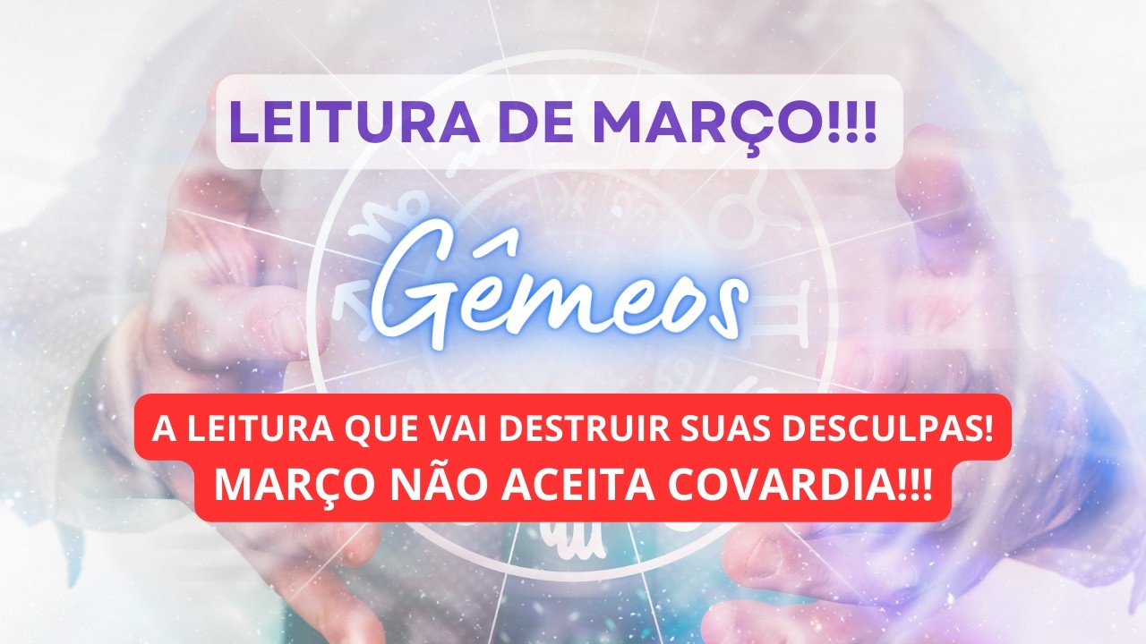 GÊMEOS ♊️ MARÇO NÃO É PARA COVARDES! 💪💪💪🔥🌪️