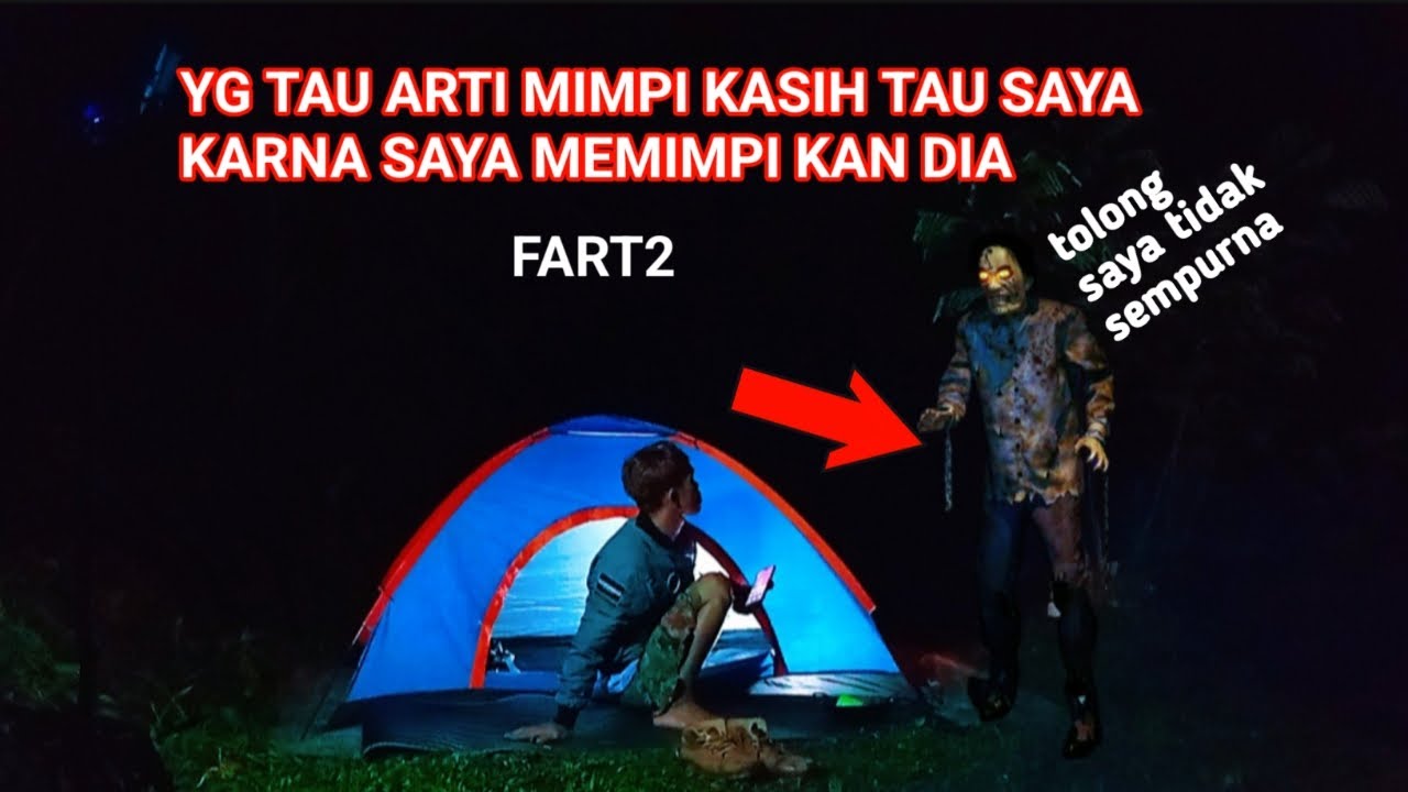 CAMPING HOROR ADA APA DENGAN SOSOK INI SAYA SAMPAI MEMIMPI KAN NYA