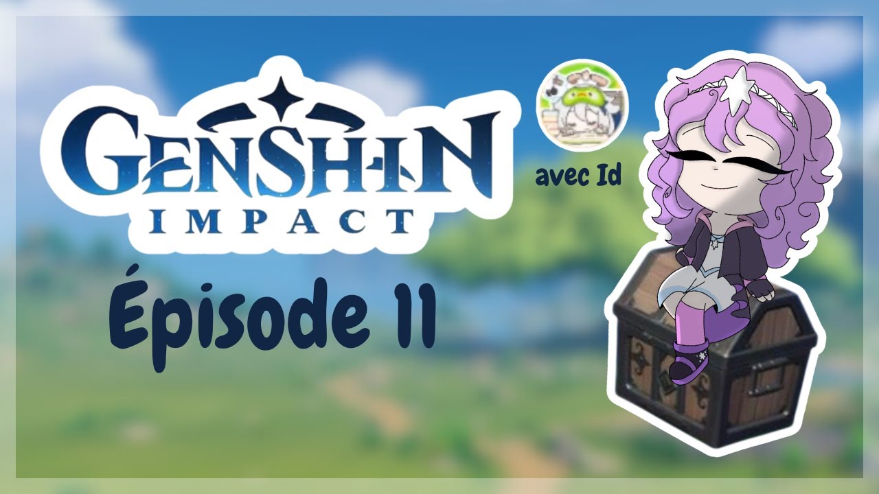 Genshin Impact ep 11 (avec Id)