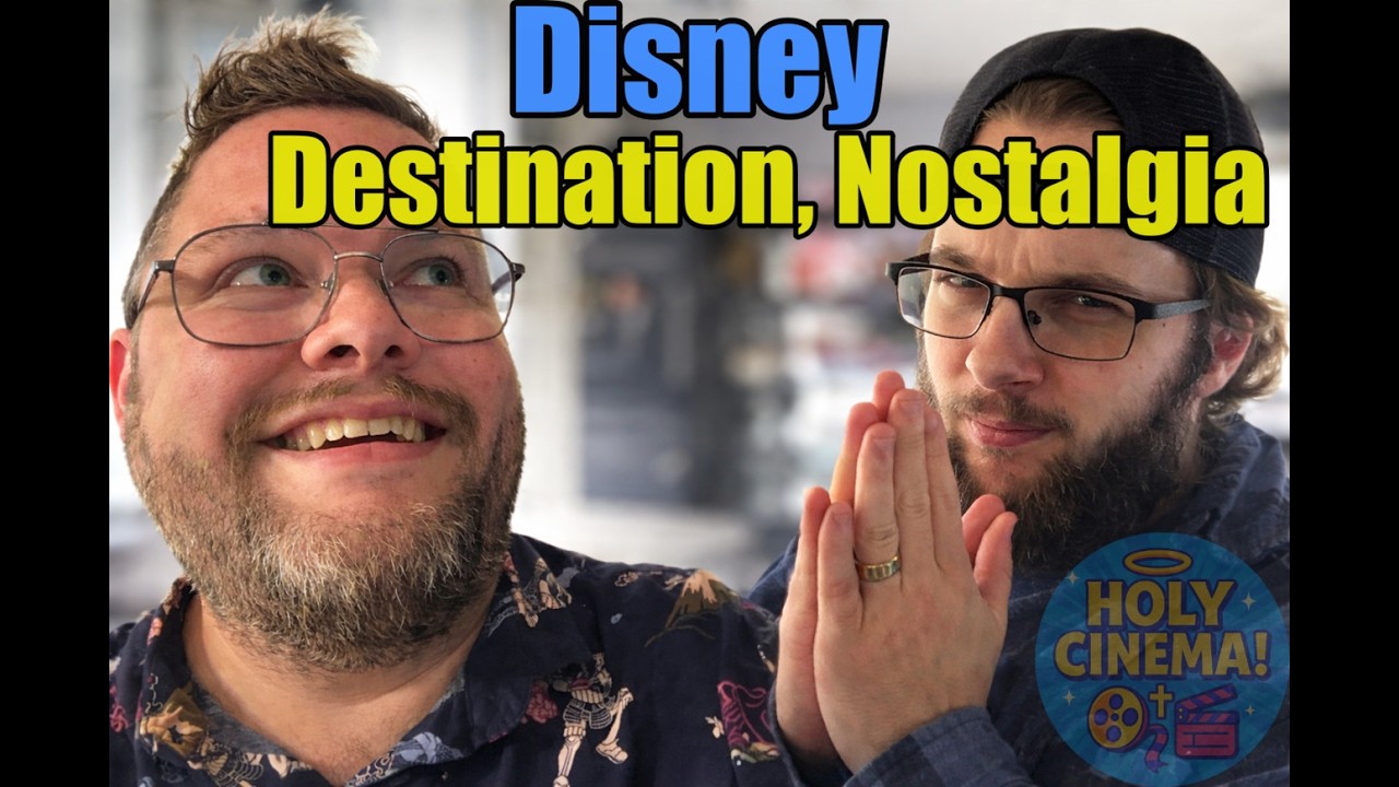 Holy Cinema! Episode 13: Disney Destination, Nostalgia