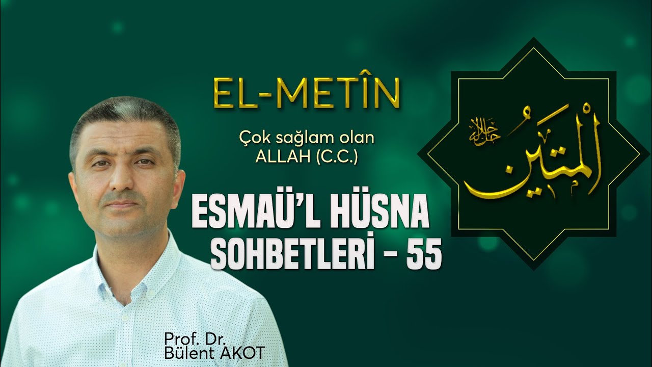 EL - MET&Icirc;N / ESMA&Uuml;'L H&Uuml;SNA SOHBETLERİ - 55 B&uuml;lent AKOT