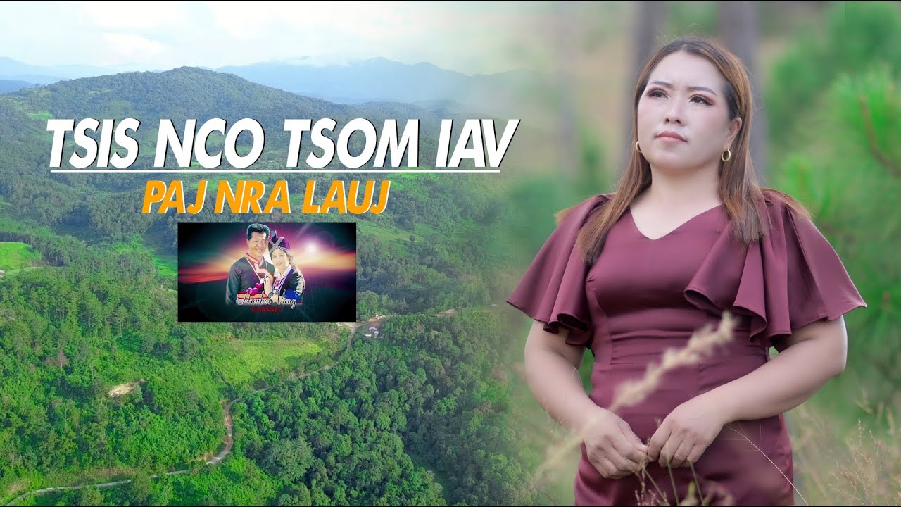 Tsis Nco Tsom Iav/Paj Nraj Lauj nkauj tawm tshiab/New MV #hmongsong  #officialvideo