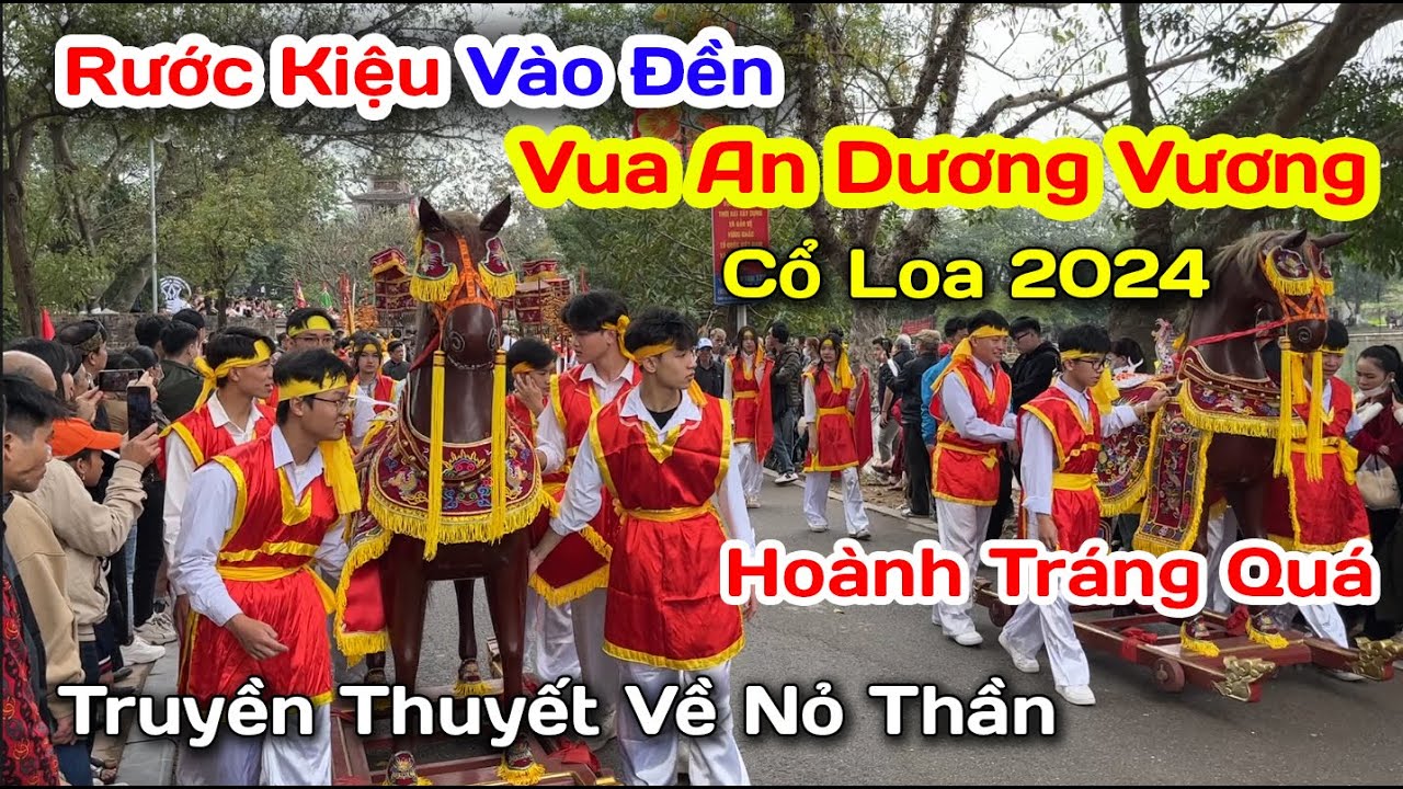 Hoành Tráng Màn Rước Kiệu Vào Đền Vua An Dương Vương Ở Cổ Loa Hà Nội Truyền Thuyết Về Nỏ Thần.