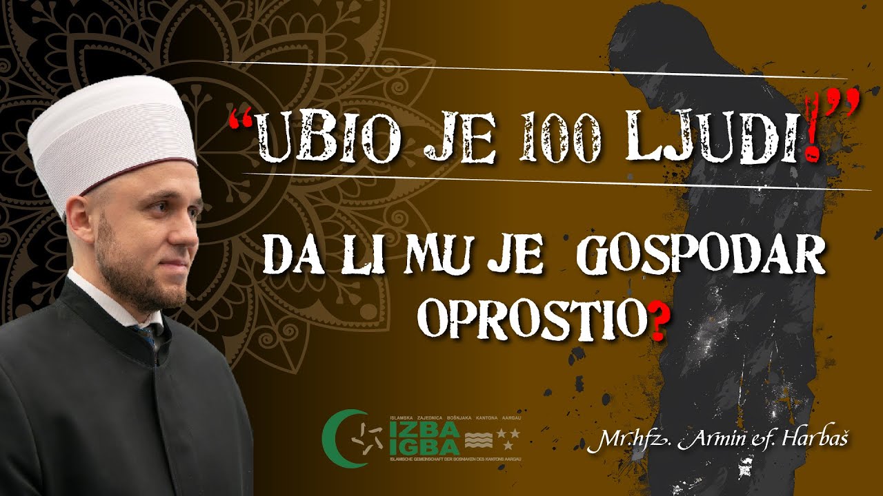 “UBIO JE 100 LJUDI!” - DA LI MU JE GOSPODAR OPROSTIO? - hutba hafiz mr. Armin Harbaš