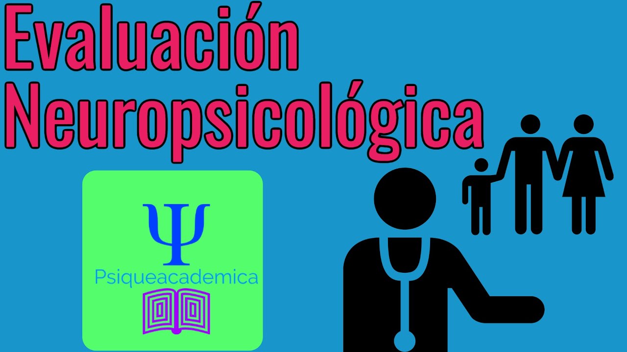 ¿ Qué es una evaluacion neuropsicológica?
