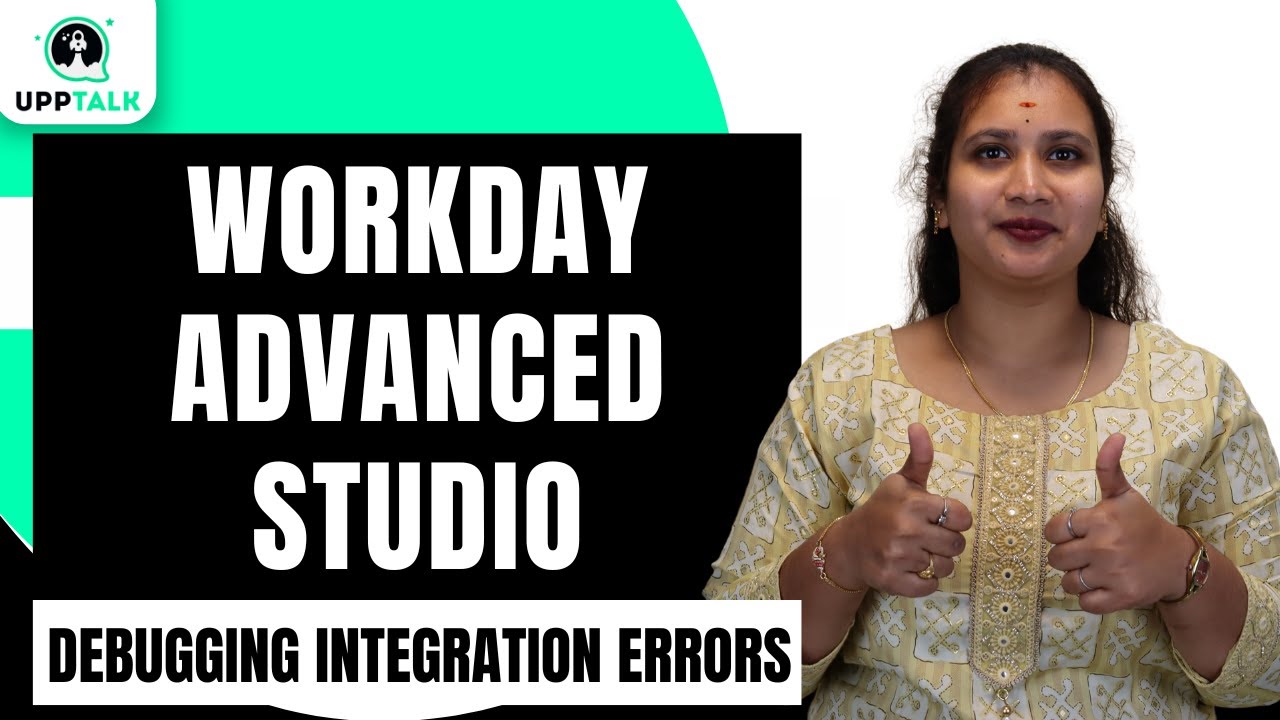 Workday Advanced Studio Debugging Integration Errors | Debugging Integration Errors | UppTalk
