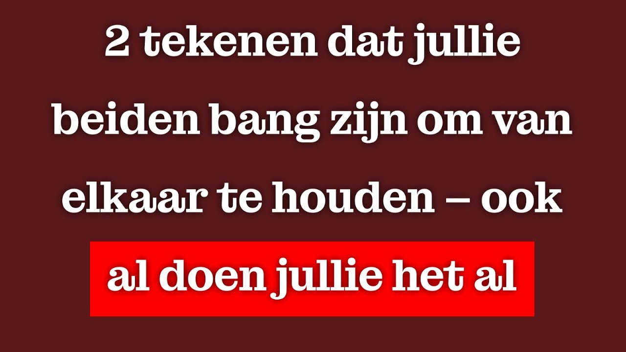 2 tekenen dat jullie allebei bang zijn om van elkaar te houden – ook al doen jullie dat al