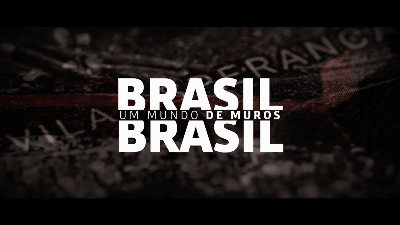 Especial Um Mundo de Muros - Brasil