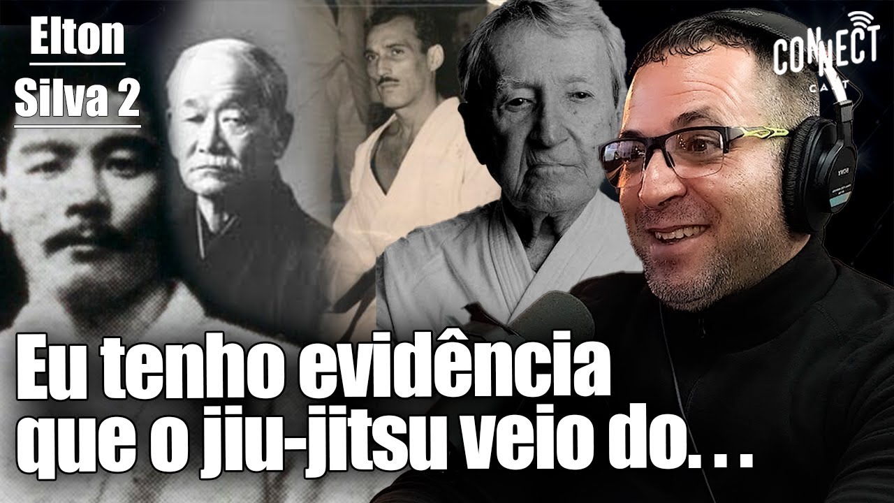 JIU JITSU BRASILEIRO: UMA CÓPIA DO JUDÔ OU CRIAÇÃO DA FAMÍLIA GRACIE? | ELTON SILVA CONNECT CAST