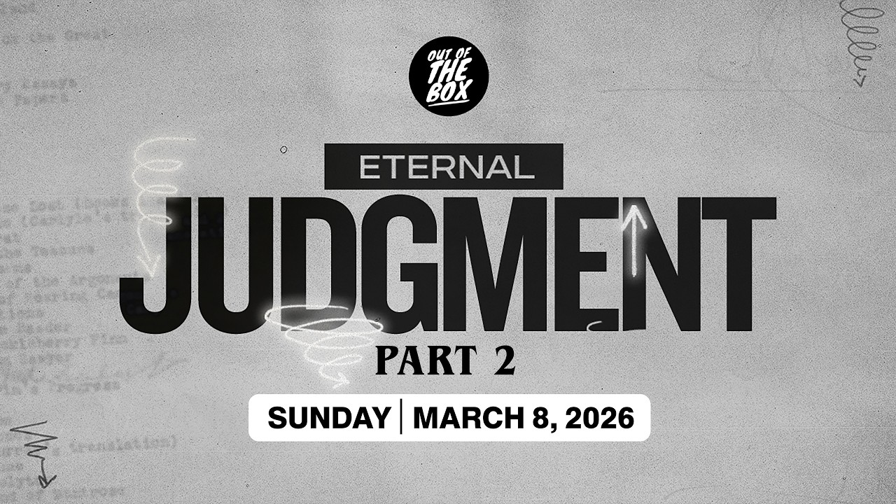 Eternal Jugment Pt 2. | Out of the Box | 3.8.26 #sunday #sermon #jesus #faith #church #life