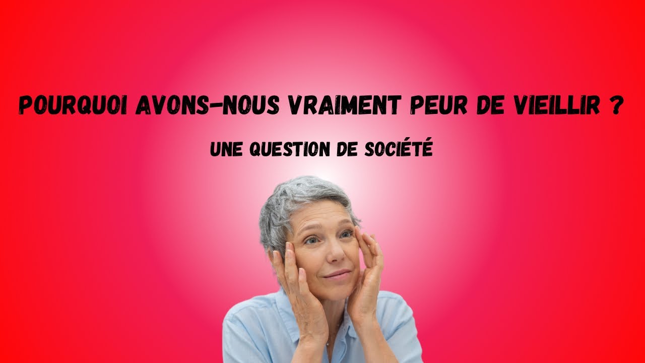 La peur de vieillir…