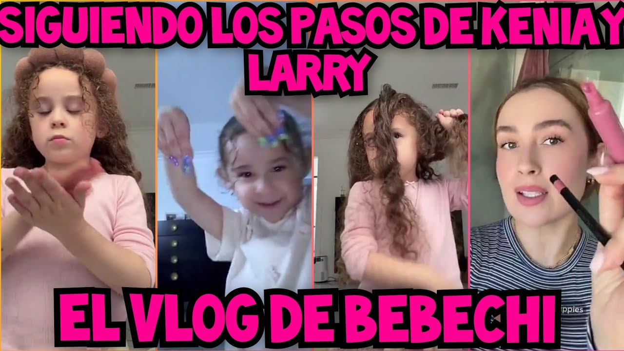 BEBECHI SIGUE LOS PASOS DE KENIA Y LARRY COMO VLOGER