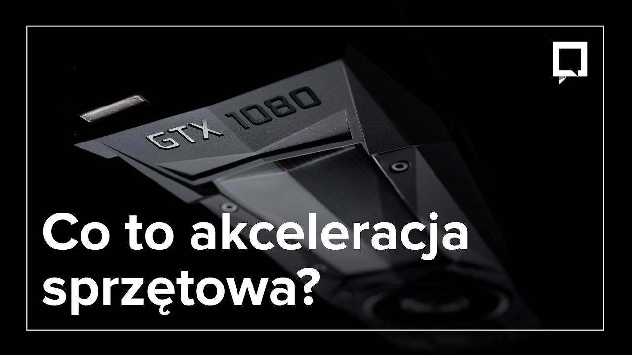 Akceleracja sprzętowa - co to jest i czy warto włączyć? [W 120 SEKUND]
