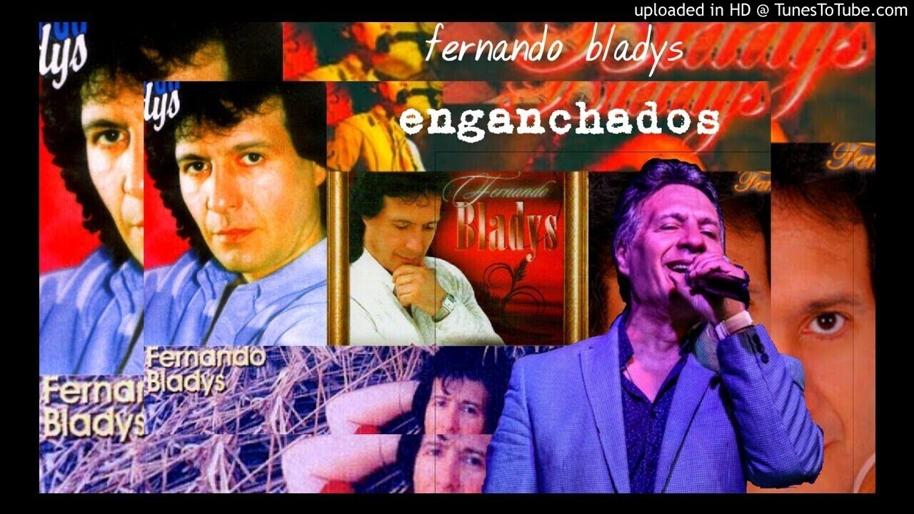 FERNANDO BLADYS #ENGANCHADASO
