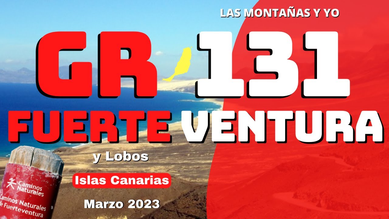 GR 131 FUERTEVENTURA y LOBOS  Un trekking de 7 dias por la Isla del viento. Marzo de 2023