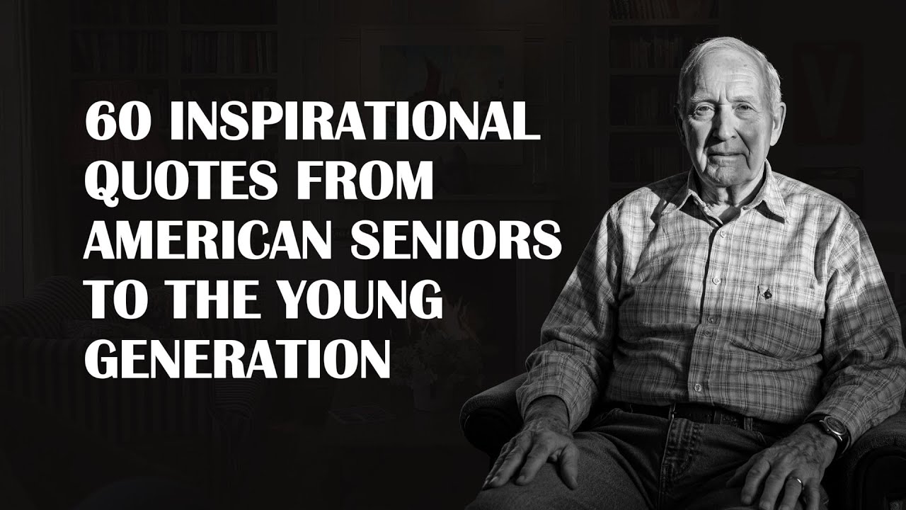 60 Inspirational Quotes from American Seniors to Inspire the Young Generation | Dear Grandchild
