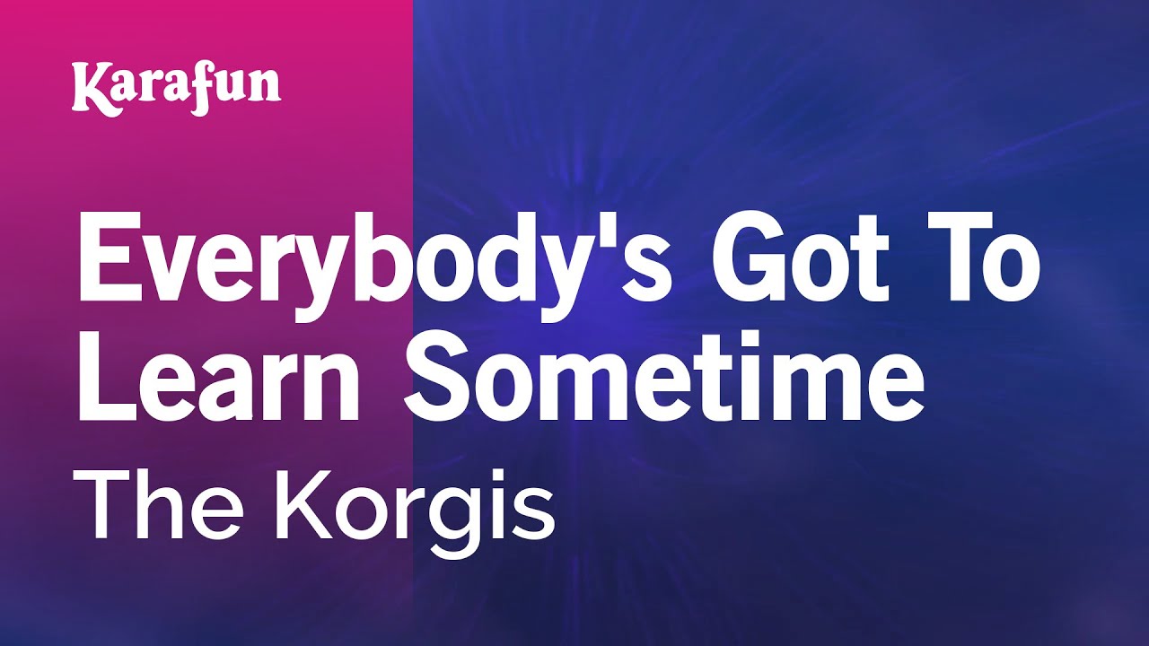 Everybody's Got to Learn Sometime - The Korgis | Karaoke Version | KaraFun