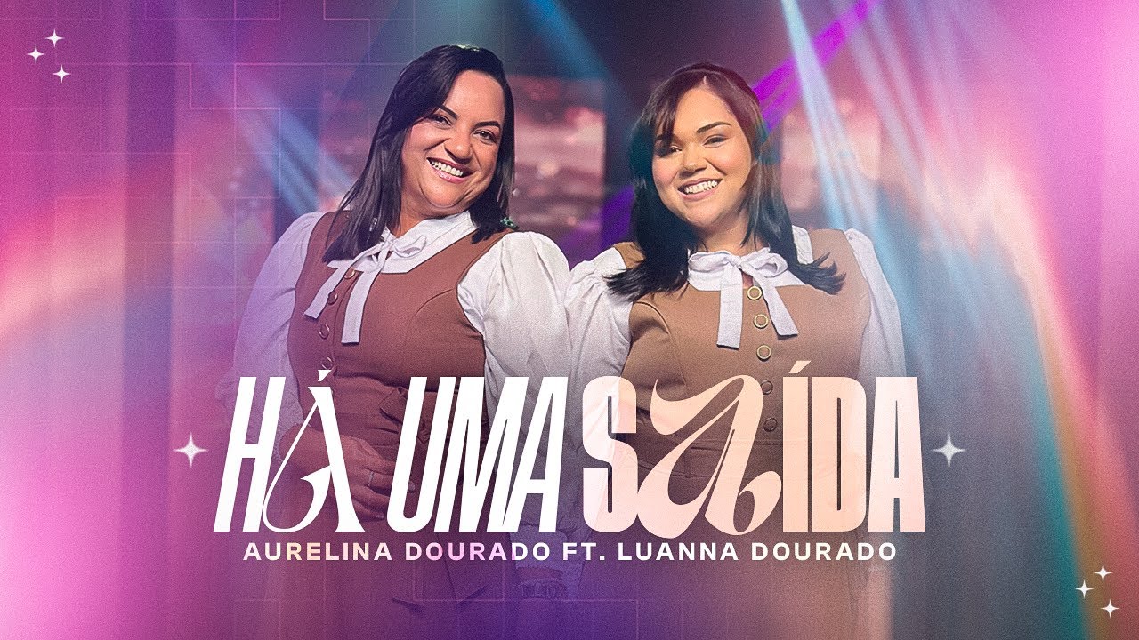 Há uma saída - Aurelina Dourado ft. Luanna Dourado | Clipe Oficial