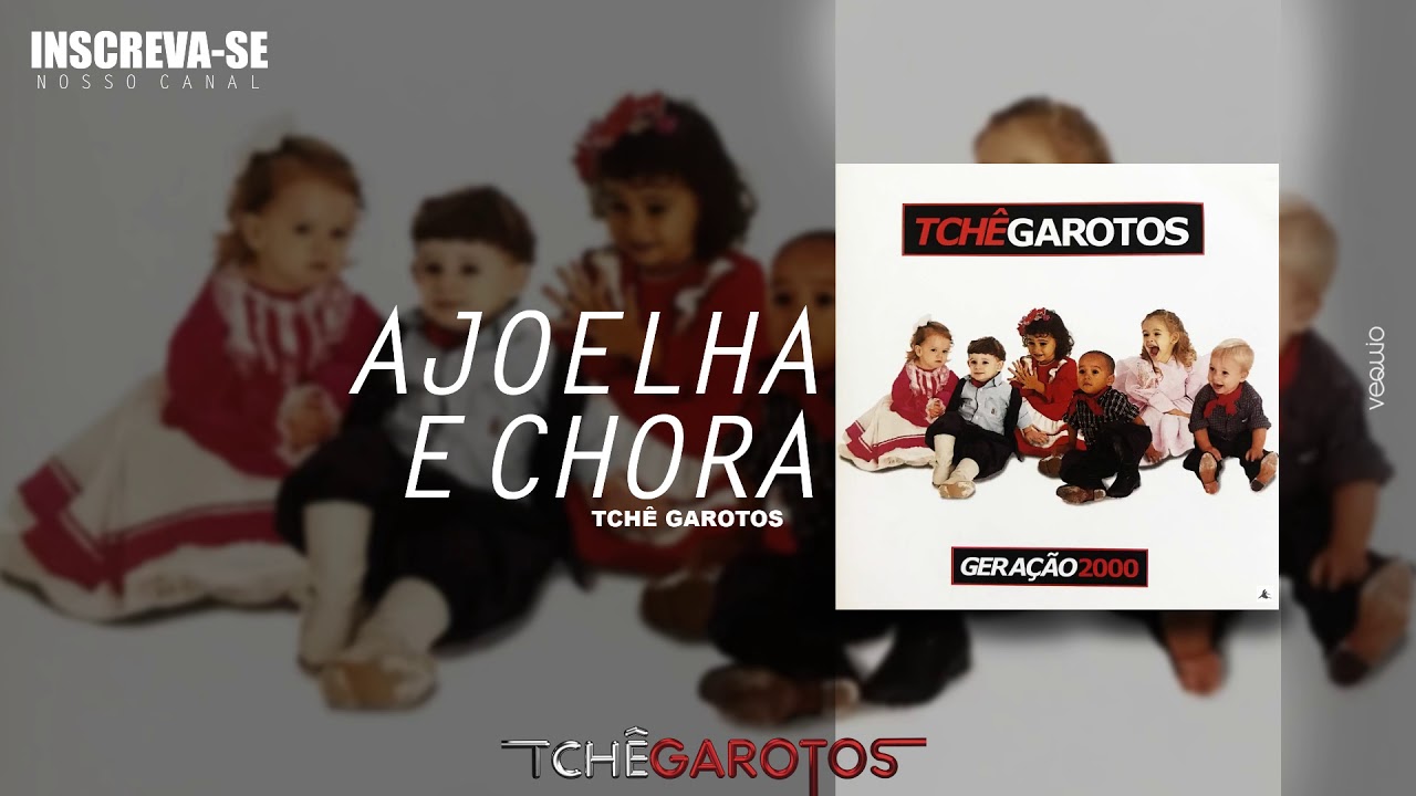 AJOELHA E CHORA (Gera&ccedil;&atilde;o 2000) - Tch&ecirc; Garotos