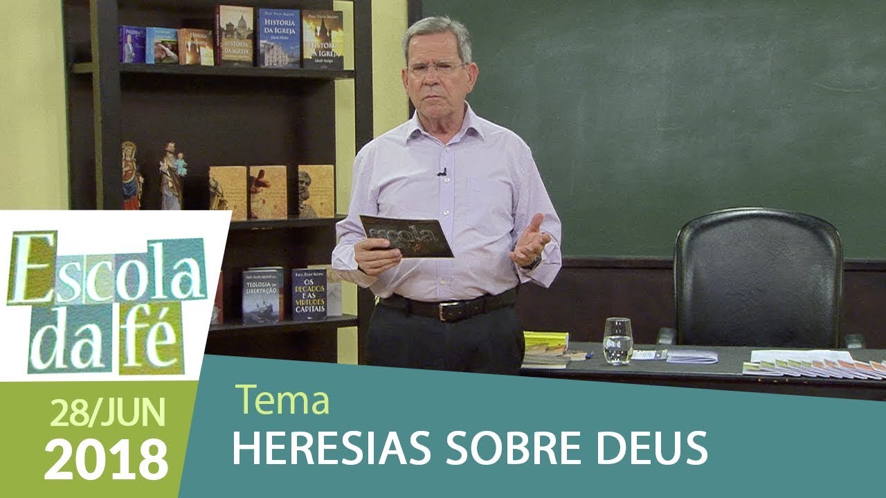 Escola da Fé - 28/06/18 - Heresias sobre Deus