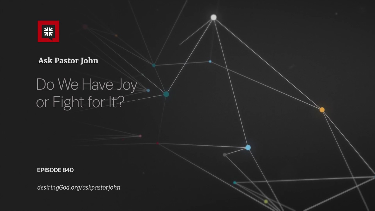 Do We Have Joy or Fight for It?