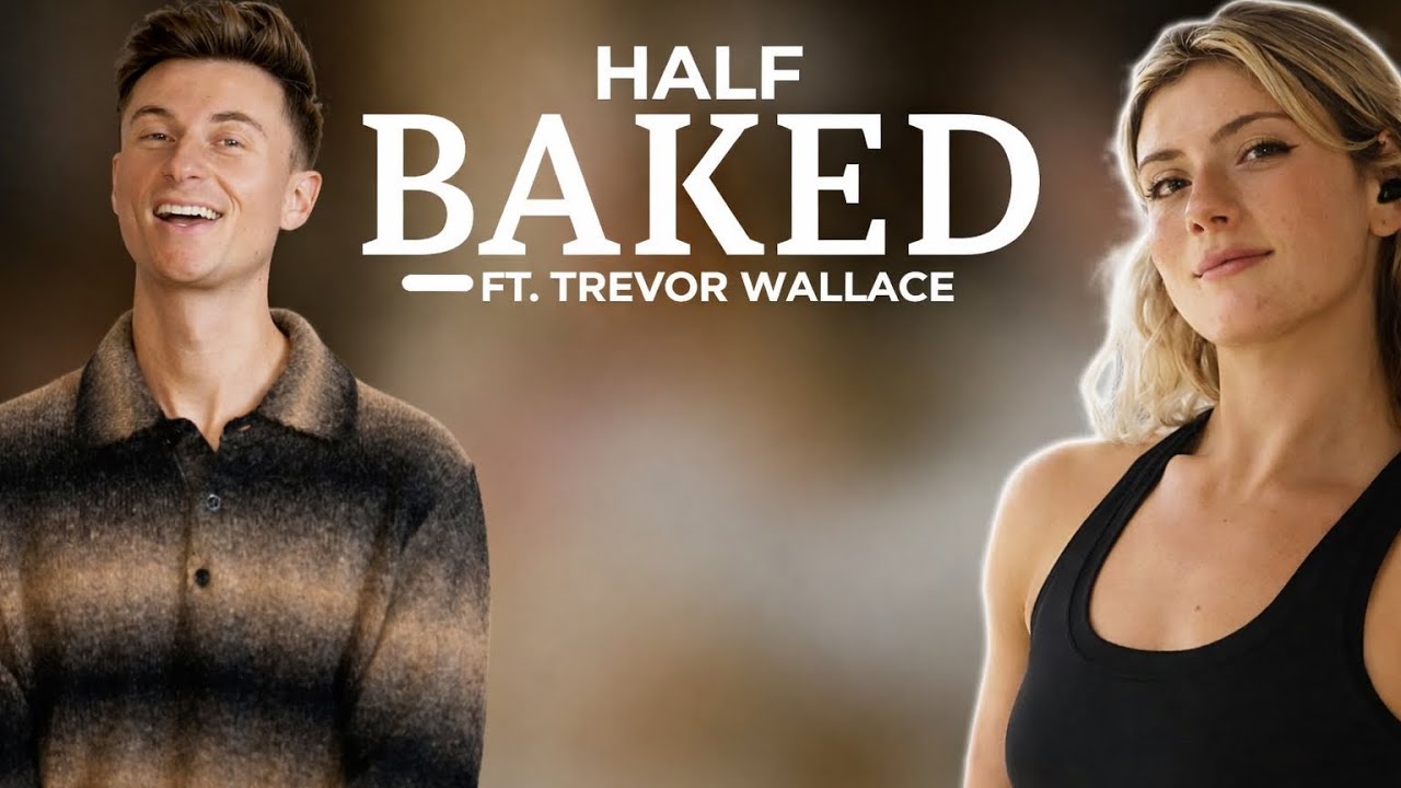 HALF BAKED FT TREVOR WALLACE