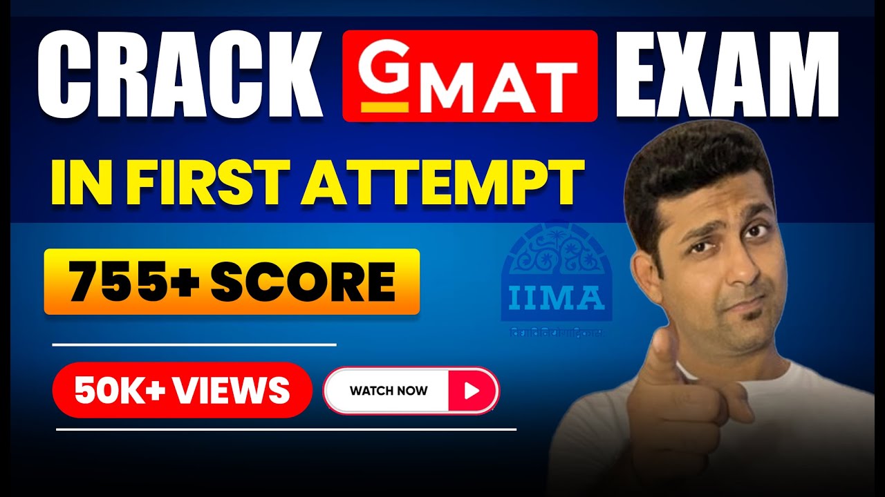 Crack GMAT Exam - All About Preparation | How To prepare For GMAT (Learn from IIM Alumnus)