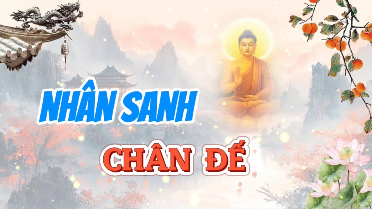 NHÂN SANH CHÂN ĐẾ | Ý NGHĨA ĐÍCH THỰC CỦA NHÂN SINH