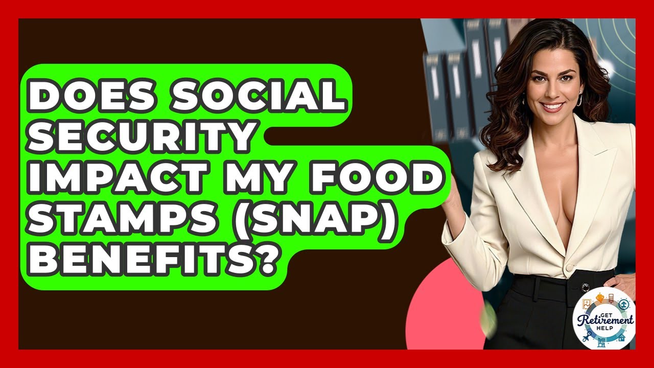 Does Social Security Impact My Food Stamps (SNAP) Benefits? - Get Retirement Help