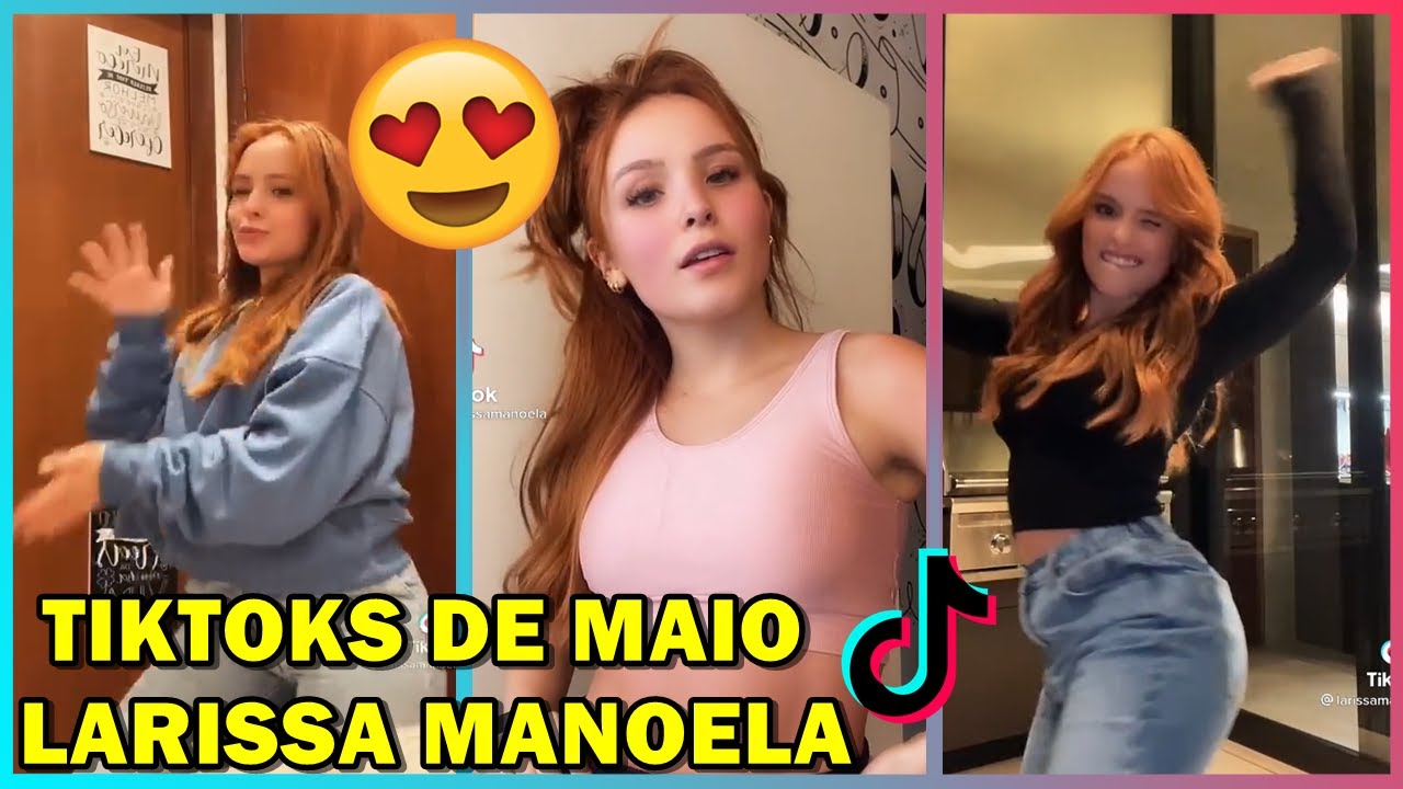 TIKTOKS DE MAIO DA LARISSA MANOELA !!! ‹ TikTok Hits ›