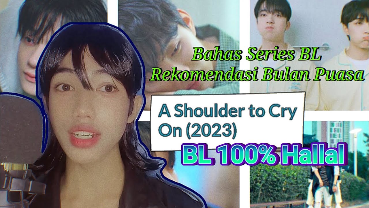 [SelfShow] BAHAS BL HALAL DIBULAN PUASA : A SHOULDER TO CRY ON (2023)
