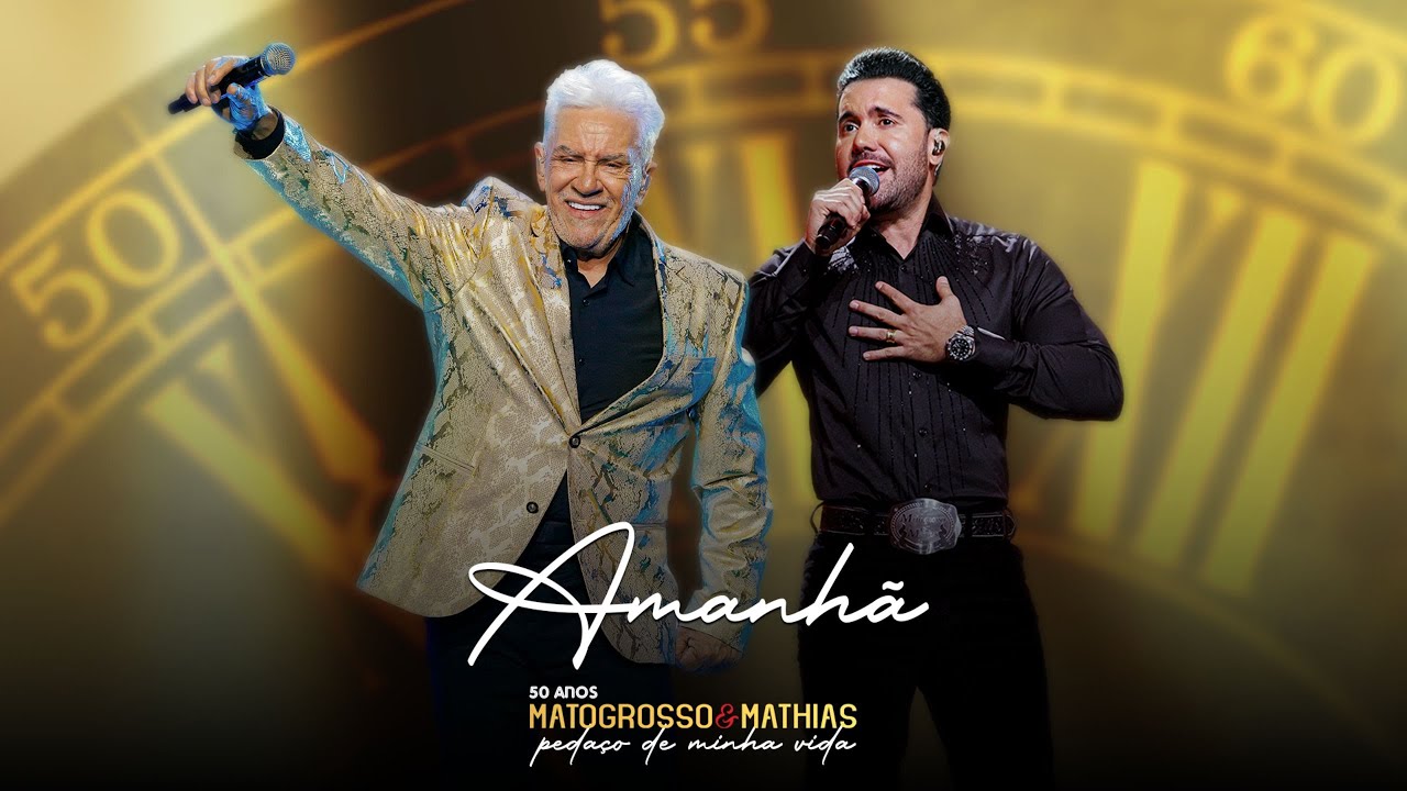 Matogrosso e Mathias - Amanhã -  (DVD 50 Anos: Pedaço de Minha Vida)