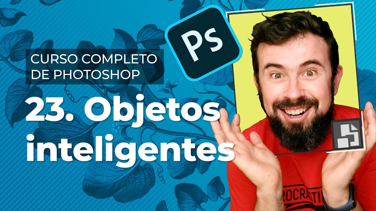 Objetos inteligentes - Curso Completo de Adobe Photoshop en Español (23/40)