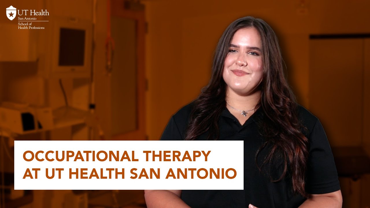 A Student&rsquo;s Take on the Doctor of Occupational Therapy Program at UT Health San Antonio
