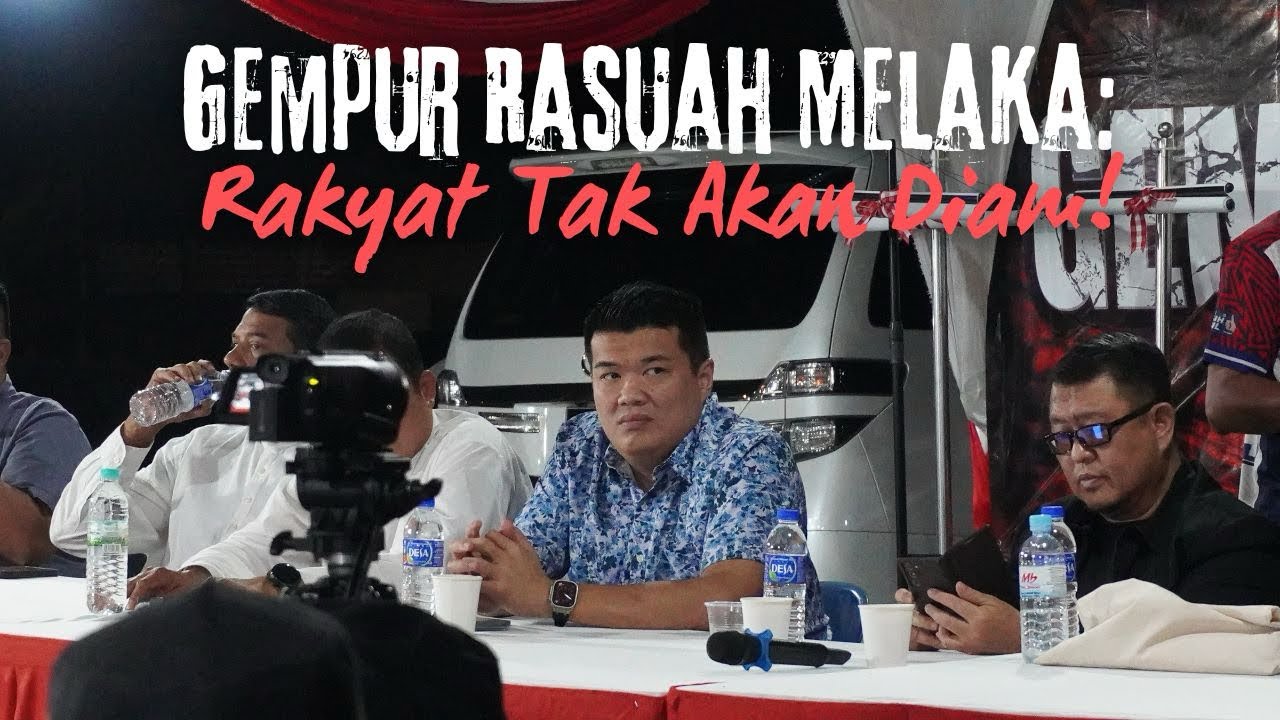 Gempur Rasuah Melaka: Rakyat Tak Akan Diam!