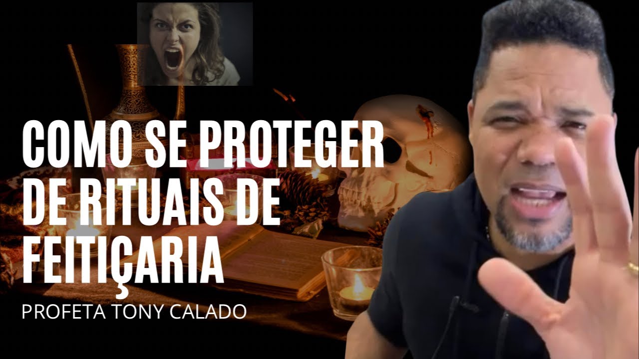 Como Identificar E Desfazer Macumba Contra Ti | Tony Calado