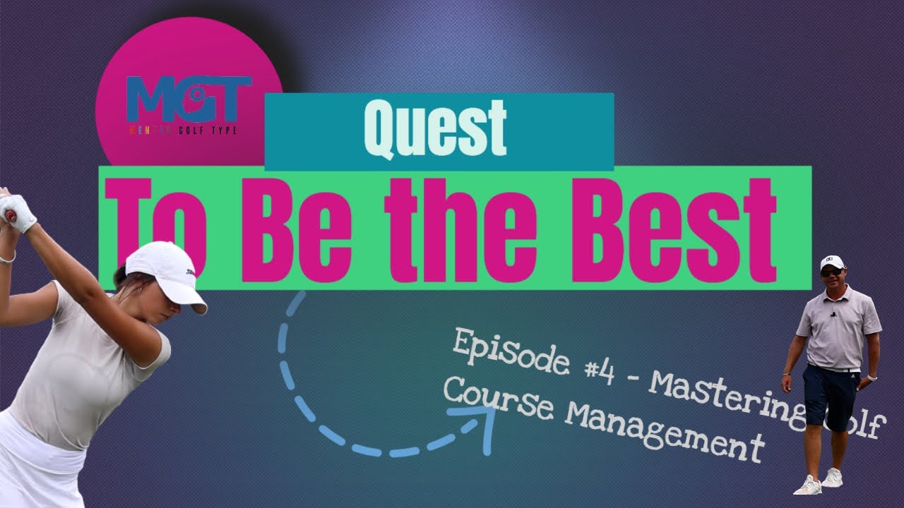 Quest to be the Best - Mental Golf Type - Mastering Golf Course Management - Episode #4, Season 2