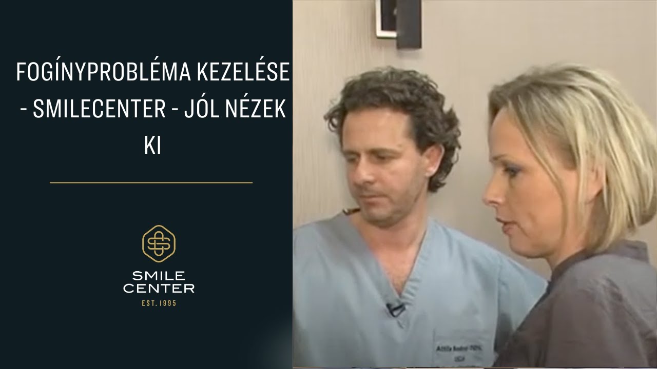 Fog&iacute;nyprobl&eacute;ma kezel&eacute;se - SmileCenter -  J&oacute;l n&eacute;zek ki