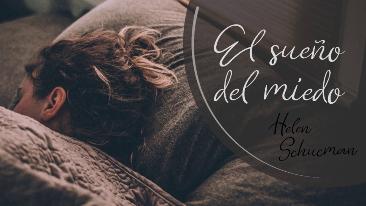 El Sue&ntilde;o del Miedo - Por Helen Schucman