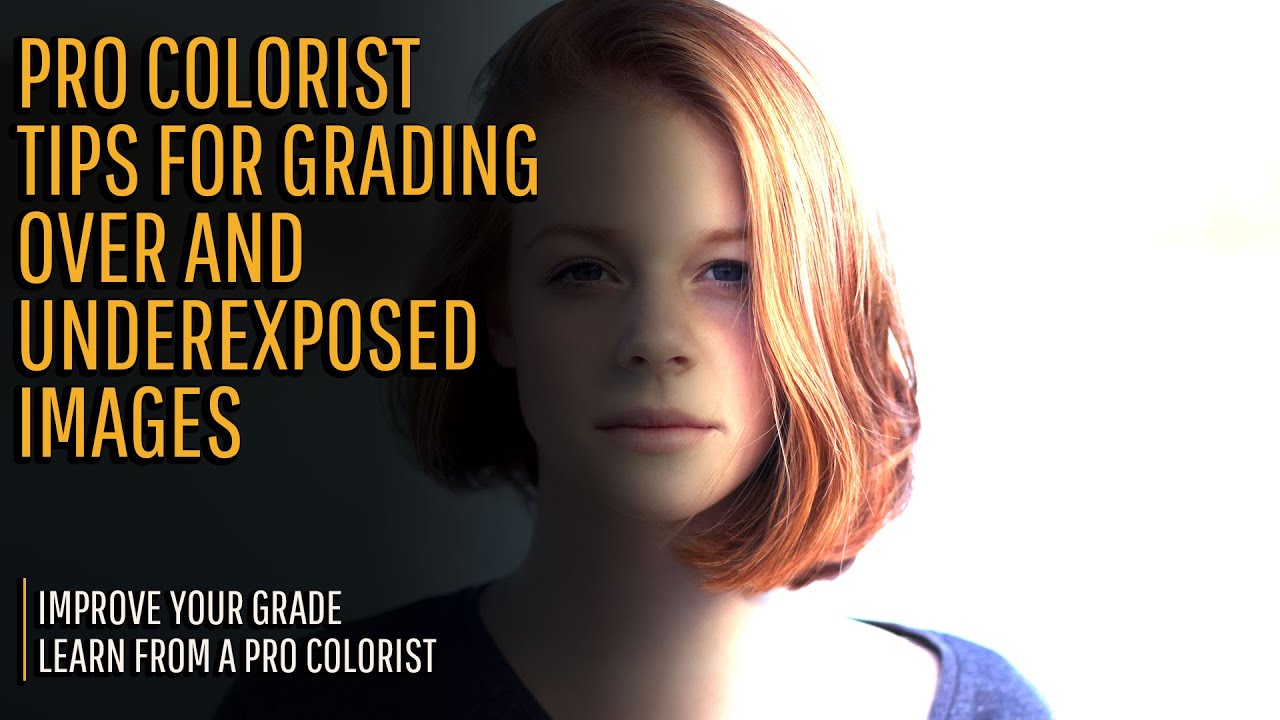 How to Grade Under & Over Exposed Images