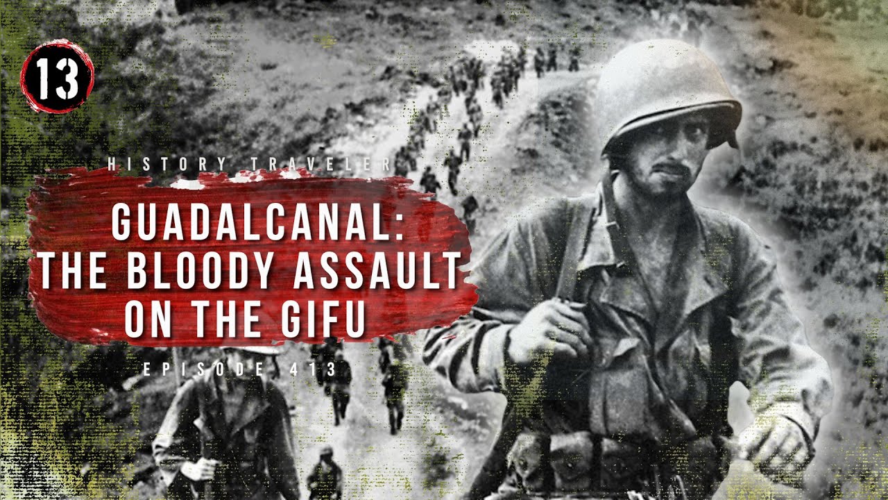 Guadalcanal: The Bloody Assault on the Gifu | History Traveler Episode 413